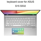 Новые чехлы для клавиатуры для ASUS VivoBook S15 S532 FL S532FA, клавиатуры для ноутбуков из ТПУ, прозрачная защита от пыли, силиконовая кожа, моющаяся
