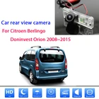 Задняя камера для Citroen Berlingo donинвестировать Orion 2008  2015, резервная камера заднего вида ночного видения, водонепроницаемая Высококачественная RCA