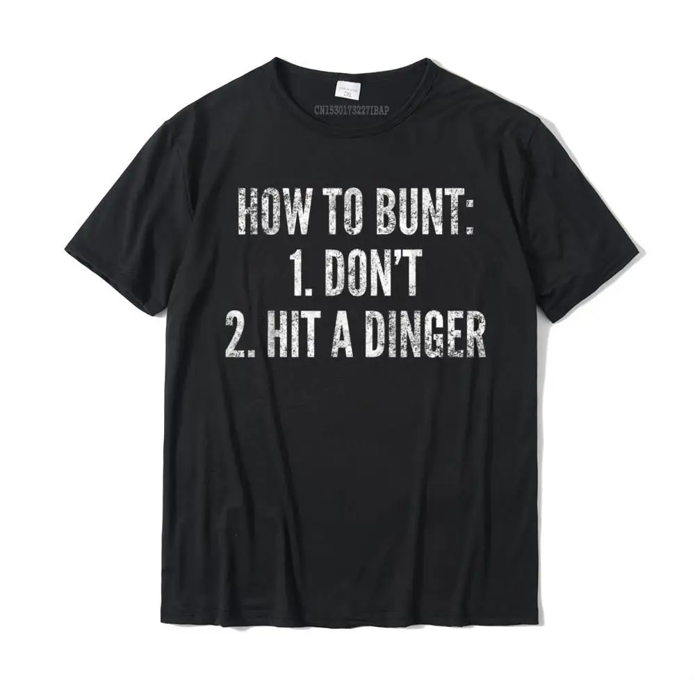 

How To Bunt Hit A Dinger Funny Baseball Player Home Run Fun T-Shirt Hombre Fitted Men's Top T-Shirts Cotton T Shirt Manga