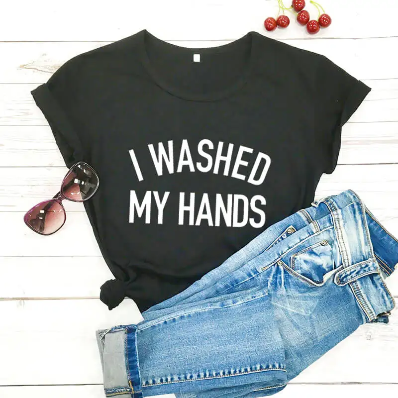 

I Washed My Hands Stay Home Shirt New Arrival 2020 Funny T Shirt Casual 100%Cotton Quarantine Shirt Social Distancing Shirts