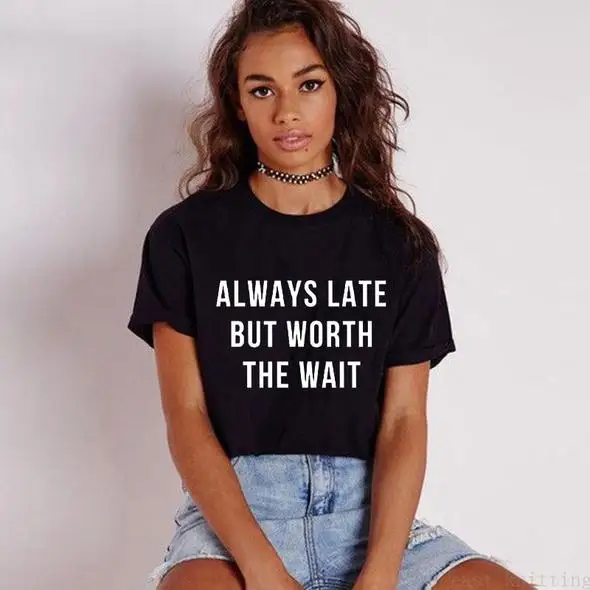 Женская Винтажная футболка унисекс Повседневная с надписью Always Late But Worth the стоп