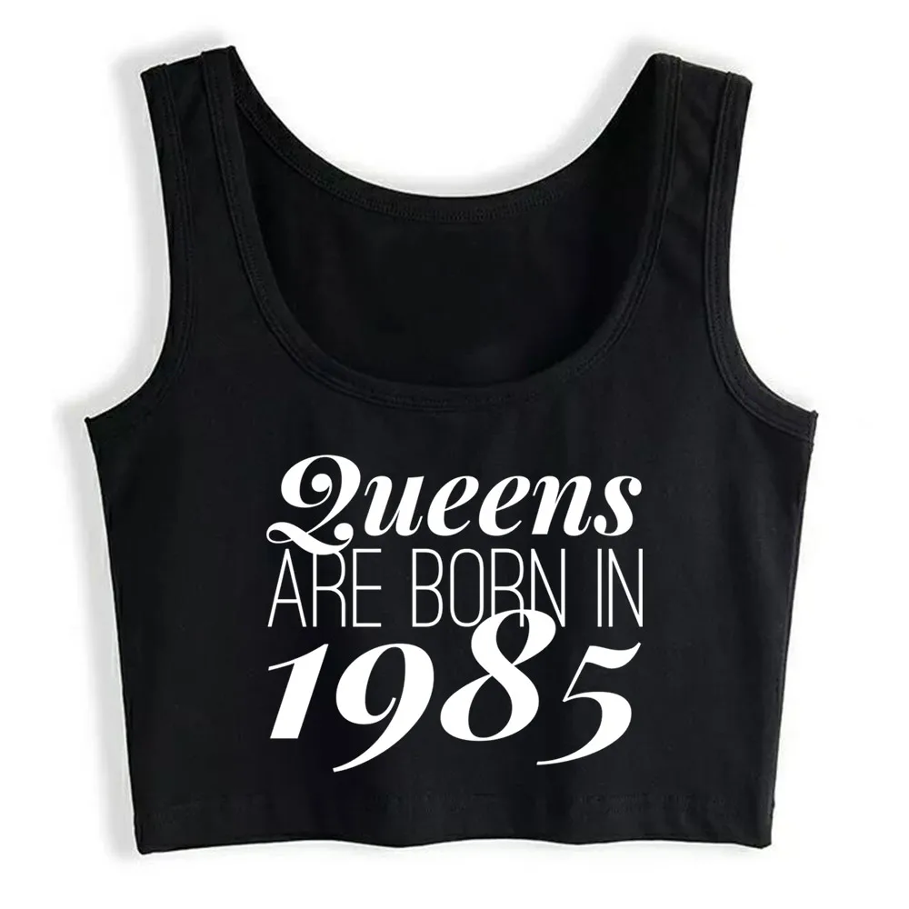 

Crop Top Women Queens Are Born In 1985 Harajuku Tank Top Women Cotton Women Clothes