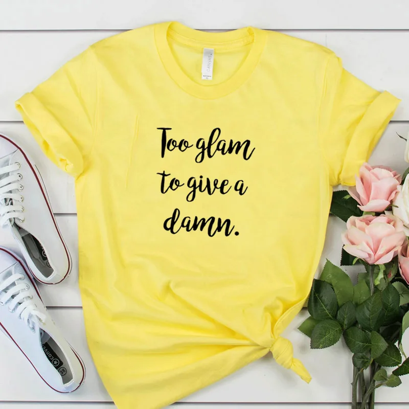 Женская футболка с надписью Too Glam To Give A черт хипстерская хлопковая Повседневная