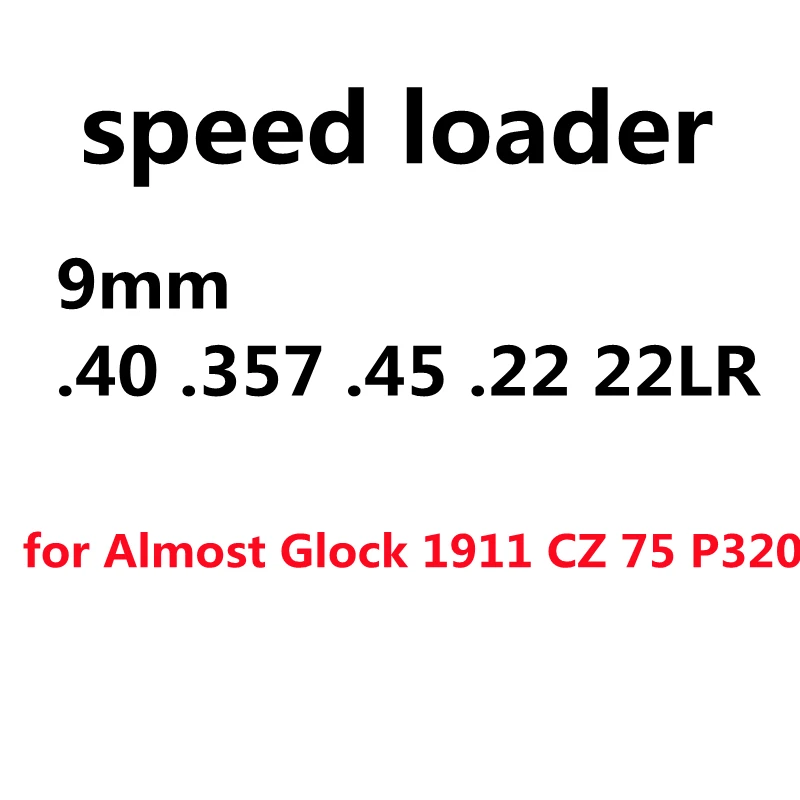 

Tactical Glock Magazine Ammo Speed L oader For Handgun Rifle With 9mm .40 .357 .45 .22 22LR Bullet Polymer Hunting Accessories