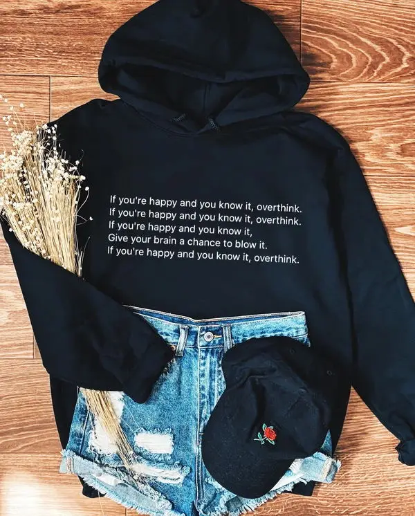 Если вы счастливы и знаете это Свитшот OVERTHINK Графический Hoody из 100% хлопка джемпер