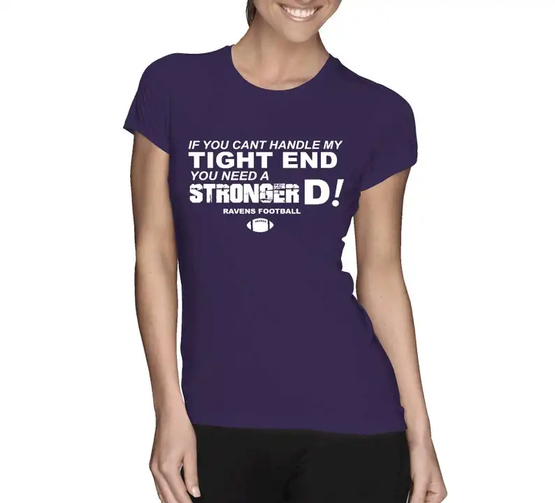 

Ravens Shirt - If You Can't Handle My Tight End, You need a Stronger D, Ladies Funny Baltimore Football Shirt S M L Xl Xxl