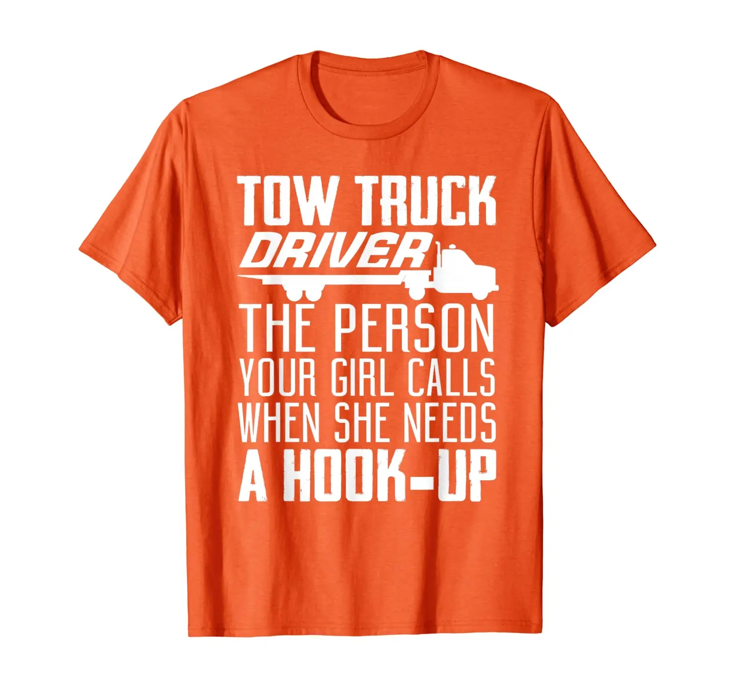 

Tow Truck Driver Funny Gift - The Person Your Girl Calls T-Shirt
