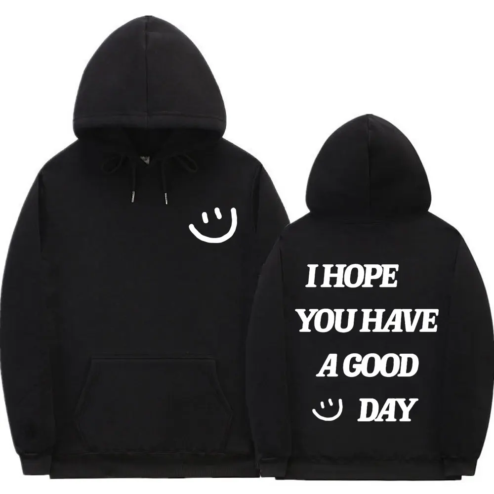 

I Hope You Have A Good Day Letter Print Hoodie Smiley Pattern Hoodies Men Women Fashion Streetwear Mens Fleece Cotton Sweatshirt