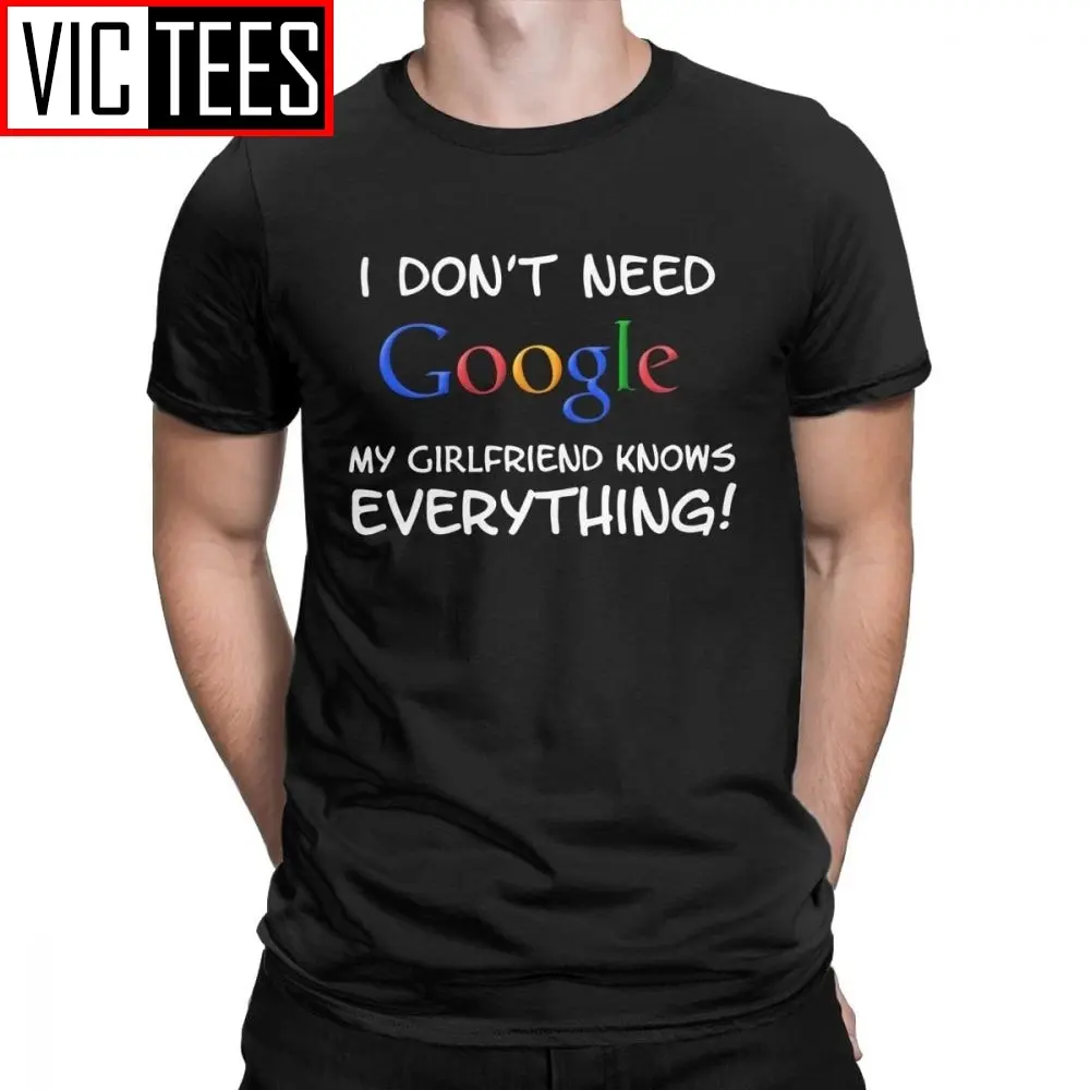 Men's I Don't Need Google My Girlfriend Knows Everything T-Shirt for Men Boyfriend Fiance Groom Tees Humor Cotton Tops T Shirt