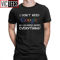 mens i dont need google my girlfriend knows everything t shirt for men boyfriend fiance groom tees humor cotton tops t shirt