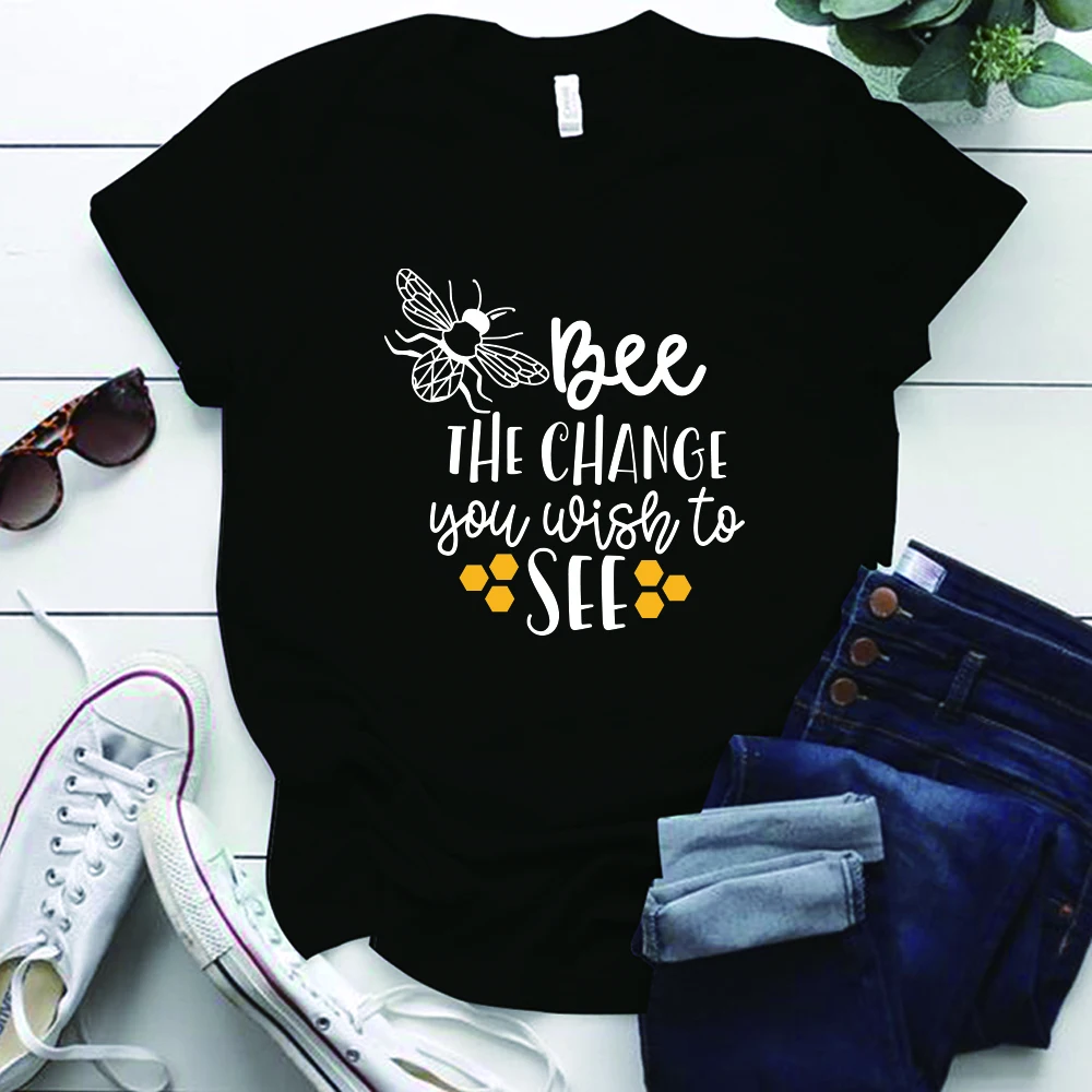 

Bee The Change You Wish To See Print Bee Women Tshirt Short Sleeve 0-Neck Shirt Woman Graphic Tee Shirt Femme Kobiety Bluzki
