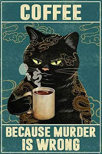 

Cat Tattoo Coffee Because Murder is Wrong Signs I Only Want Cats Funny Farm Kitten