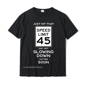 45th Birthday Idea Speed Limit 45 Year Reunion Driving T-Shirt Cotton Men Tops T Shirt Design Tshirts Casual Company