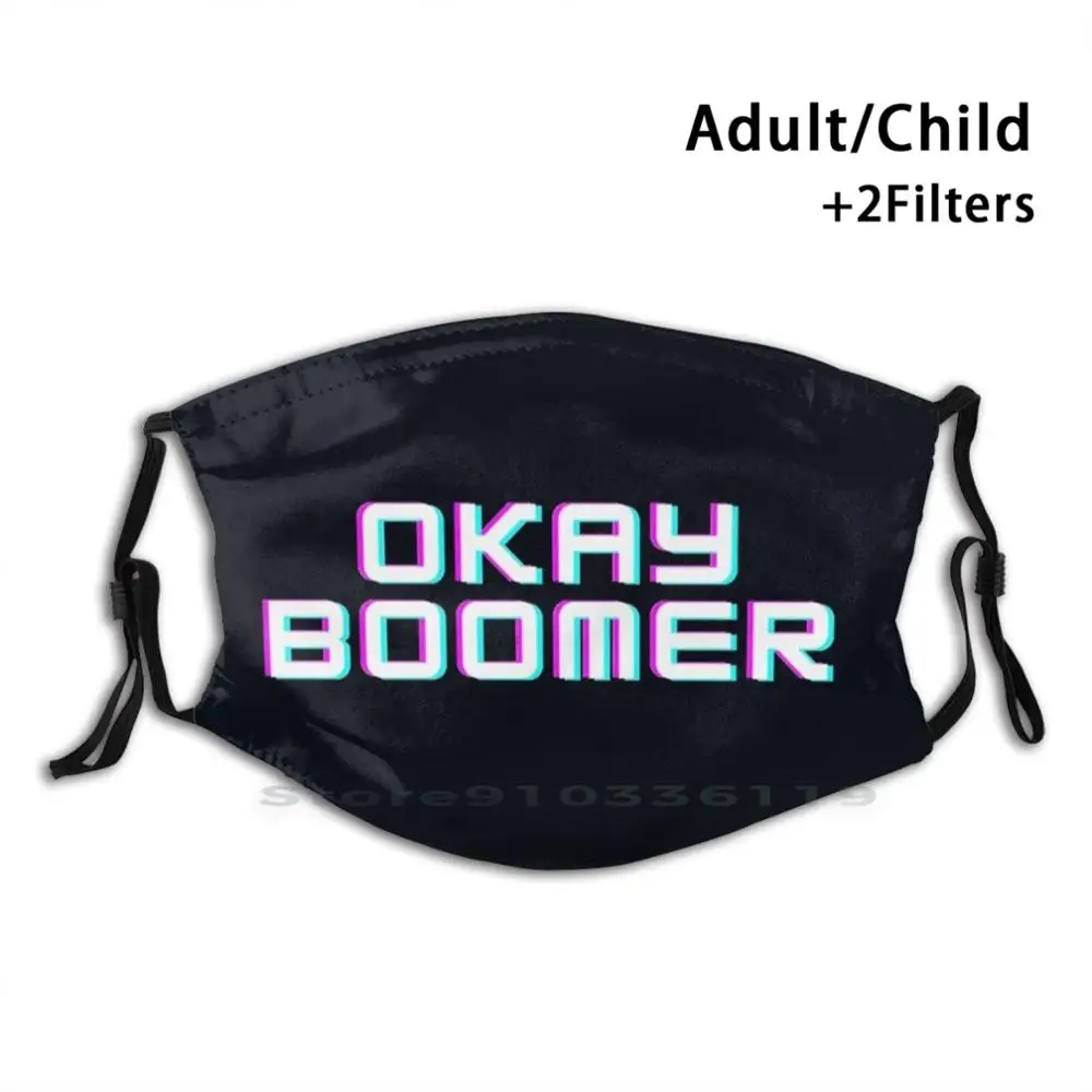 

Okay Boomer Print Reusable Pm2.5 Filter DIY Mouth Mask Kids Ok Boomer Okay Boomer Boomer Meme Gen Z Ok Okay Funny Boomer