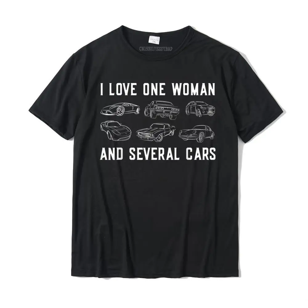 

I Love One Woman And Several Car Auto Enthusiast Car Guy T-Shirt Camisas CoolDesign Tops & Tees Brand New Cotton Men Tshirts