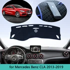 Для Mercedes Benz CLA CLA180 200 220 250 AMG CLA200 2013  2019, крышка приборной панели, Солнцезащитный коврик, ковер, Аксессуары для автомобилей 2014 2015