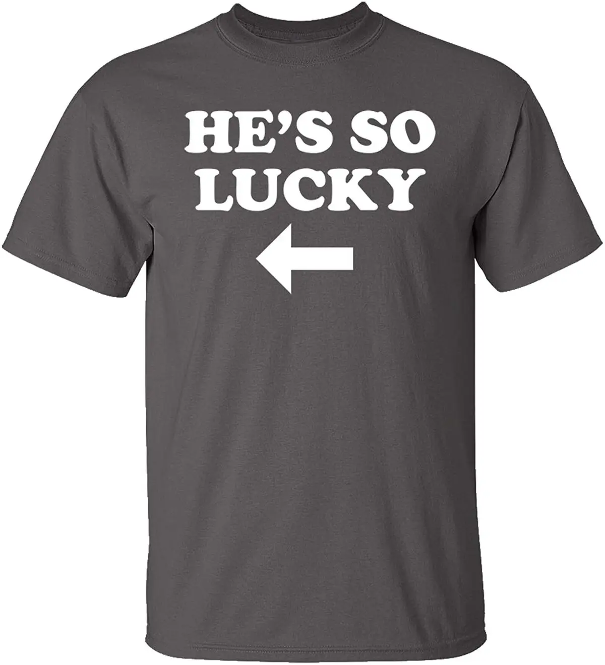 

Funny He's So Lucky Adult Short Sleeve T-Shirt Mens Cool Tee Breathable Pure Cotton Round Collar Tshirt 2020 Summer New Arrivals