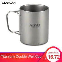 Lixada, титановая чашка с двойными стенками, 220 мл/450 мл, портативная чашка для воды, кофе, чая, Кружка со складной ручкой, сверхлегкая чашка для пикника на открытом воздухе
