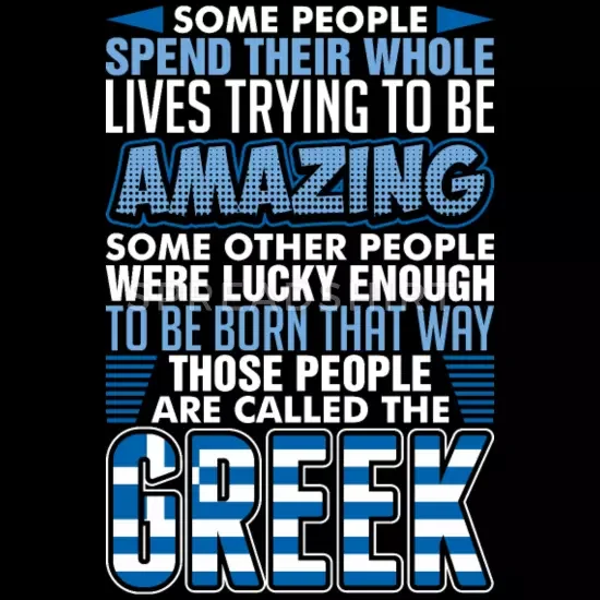 

Some People Spend Their Whole Lives Trying To Be Amazing Those People Are Called The Greek Women's T-Shirt