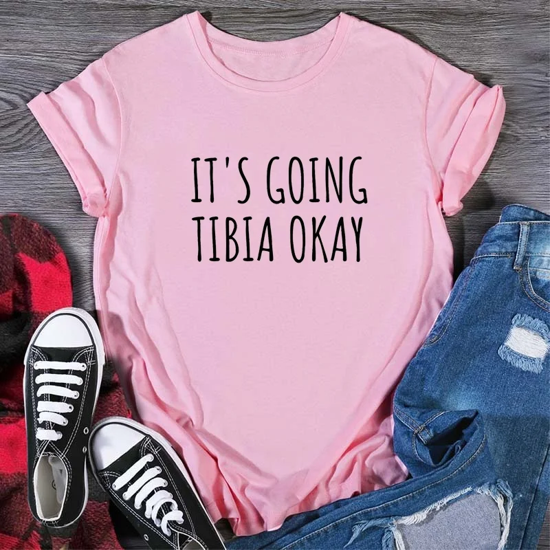 

It's Going Tibia Okay Funny Radiology Hipster Says Tee Shirt Women Short Sleeve Causal Tops O-neck Tshirt y791