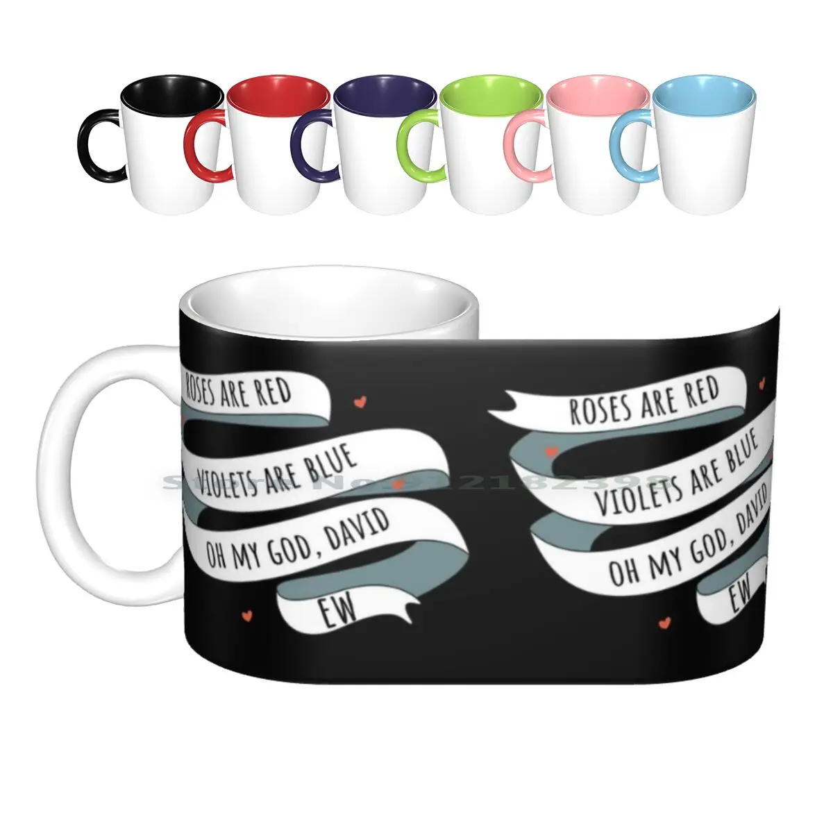 

Roses Are Red , Style. Roses Are Red , Violets Are Blue , Oh My God David , Ew! Ceramic Mugs Coffee Cups Milk Tea Mug Quote Tv