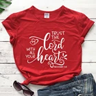 Женская футболка с надписью Trust The Lord Wth All Your Heart, модная повседневная футболка для крещения в христианском стиле, camisetas tumblr religion, L372