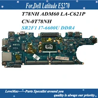 high quality cn 0t78nh for dell latitude e5270 laptop motherboard t78nh adm60 la c621p sr2f1 i7 6600u ddr4 100 well work