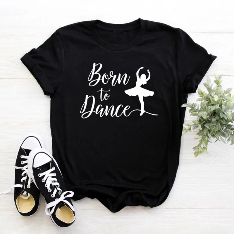 Женская футболка с коротким рукавом Born To Dance Повседневная забавная в подарок для