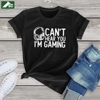FLC, 100% хлопковая kawaii футболка женщин, Can't Hear You I'm Gaming, футболка унисекс, одежда для девочек, топ больших размеров Harajuku xxxl, подарок для геймера