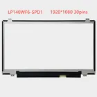14,0 ''IPS ЖК-дисплей Экран 1920*1080 EDP 30 контактов LP140WF1 SPD1 SPB1 SPL1 LP140WF6-SPD1 N140HCE-EAA NV140FHM-N31 N41 NV140FHM-N43 N4