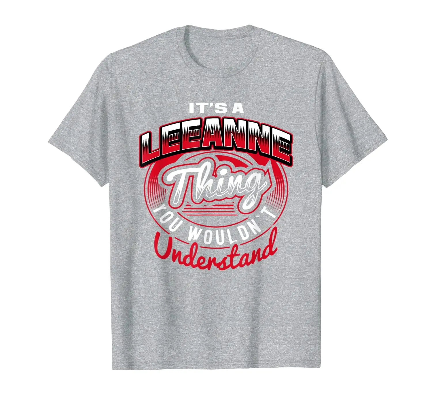 

It's A LEEANNE Thing Funny Name Gift T-Shirt