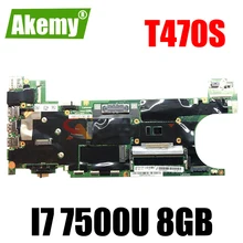 Akemy For Lenovo ThinkPad T470S Laptop Motherboard NM-B081 Motherboard CPU I7 7500U 8GB RAM FRU 01YR134 01ER308 01ER309 01ER310