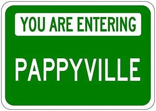 

Tin Sign New Aluminum You are Entering Pappyville Metal Sign 11.8 x 7.8 Inch