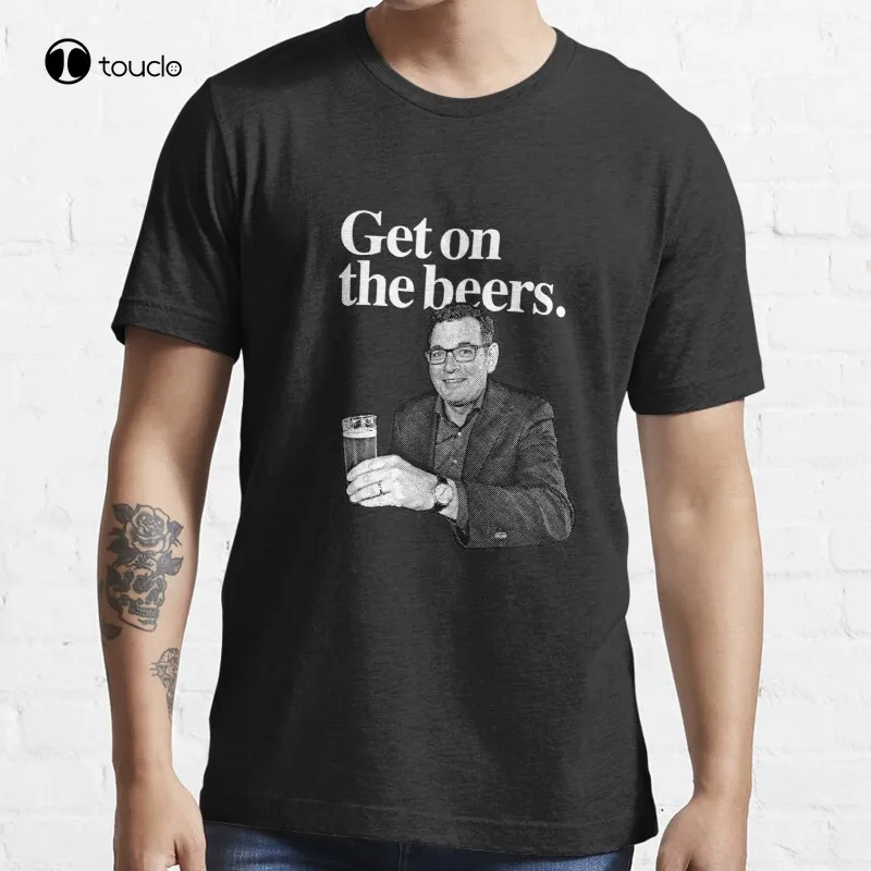 

New Get On The Beers. Dan Andrews Labor Party T-Shirt Cotton Tee Shirt S-5Xl