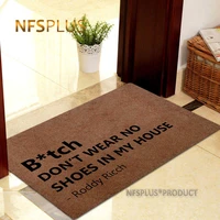 home decorative door mat carpet 40x60cm polyester btch dont wear no shoes in my house printed anti slip doormat rugs