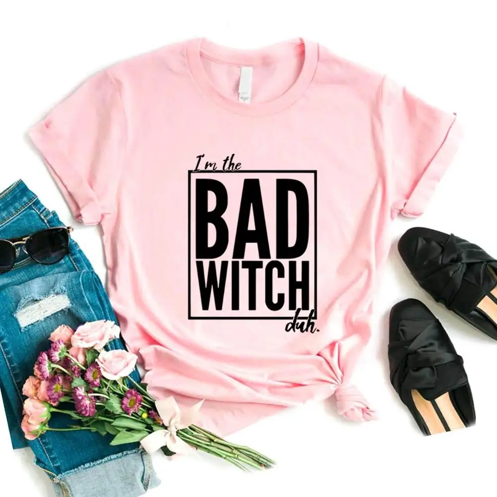 Женская футболка I'm the Bad Witch Duh хлопковая хипстерская забавная подарок для леди
