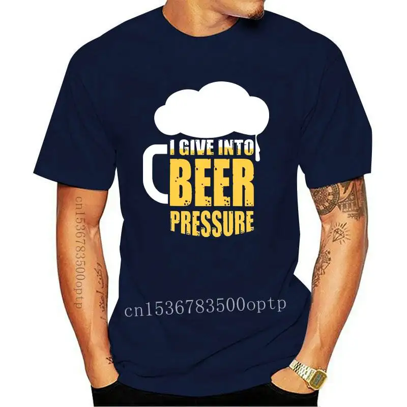 

New I give into Beer pressure T-Shirt Summer Mens T Shirt Summer Mens T Shirt