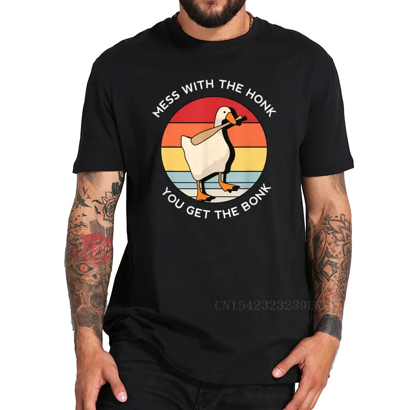 

Mess With The Honk You Get The Bonk T Shirt Goose Memes Perfect Gifts Tshirt EU Size 100% Cotton T-Shirt