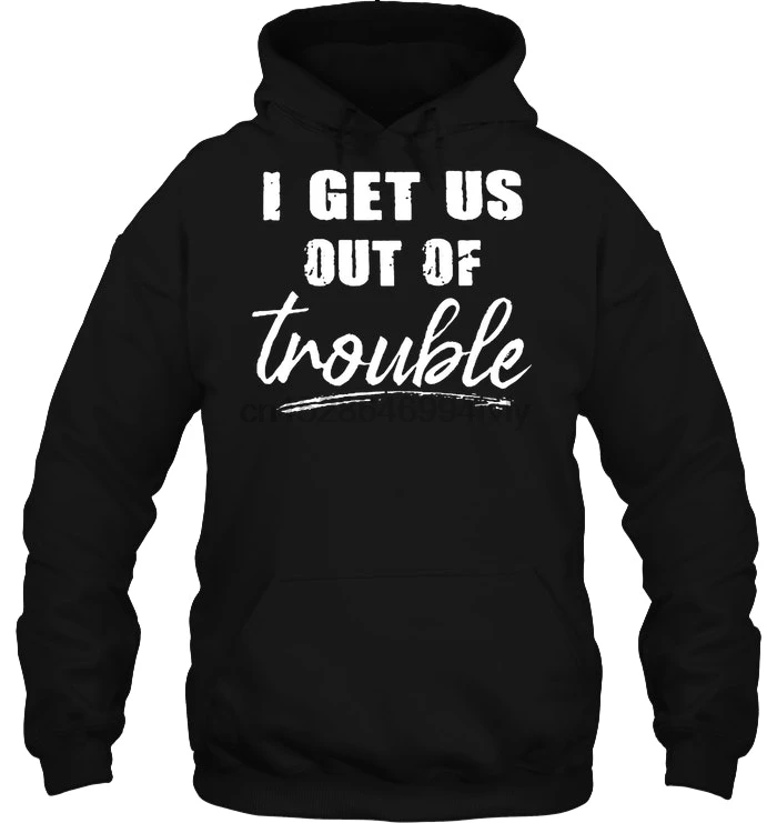Мужская толстовка с капюшоном I Get Us Out Of Trouble Version2 женская уличная одежда|Мужские