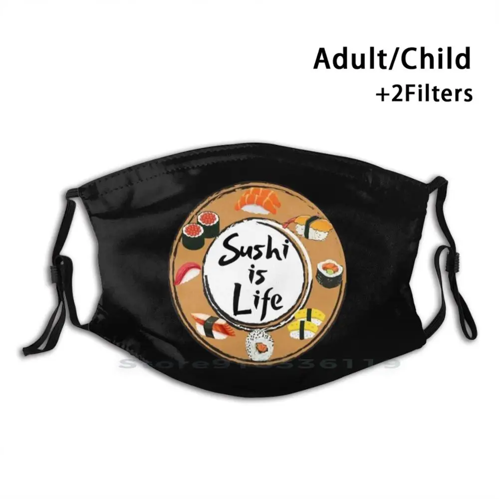 

Sushi Is Life Lover Design Anti Dust Filter Washable Face Mask Kids Sushi Food Sushi Lover Cute Sashimi Japanese Funny Japan