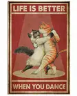 Жестяной постер для домашних животных, металлический постер с рисунком кота и надписью жизнь лучше во время танцев, винтажный домашний декор для бара, паба, клуба, мужской пещеры