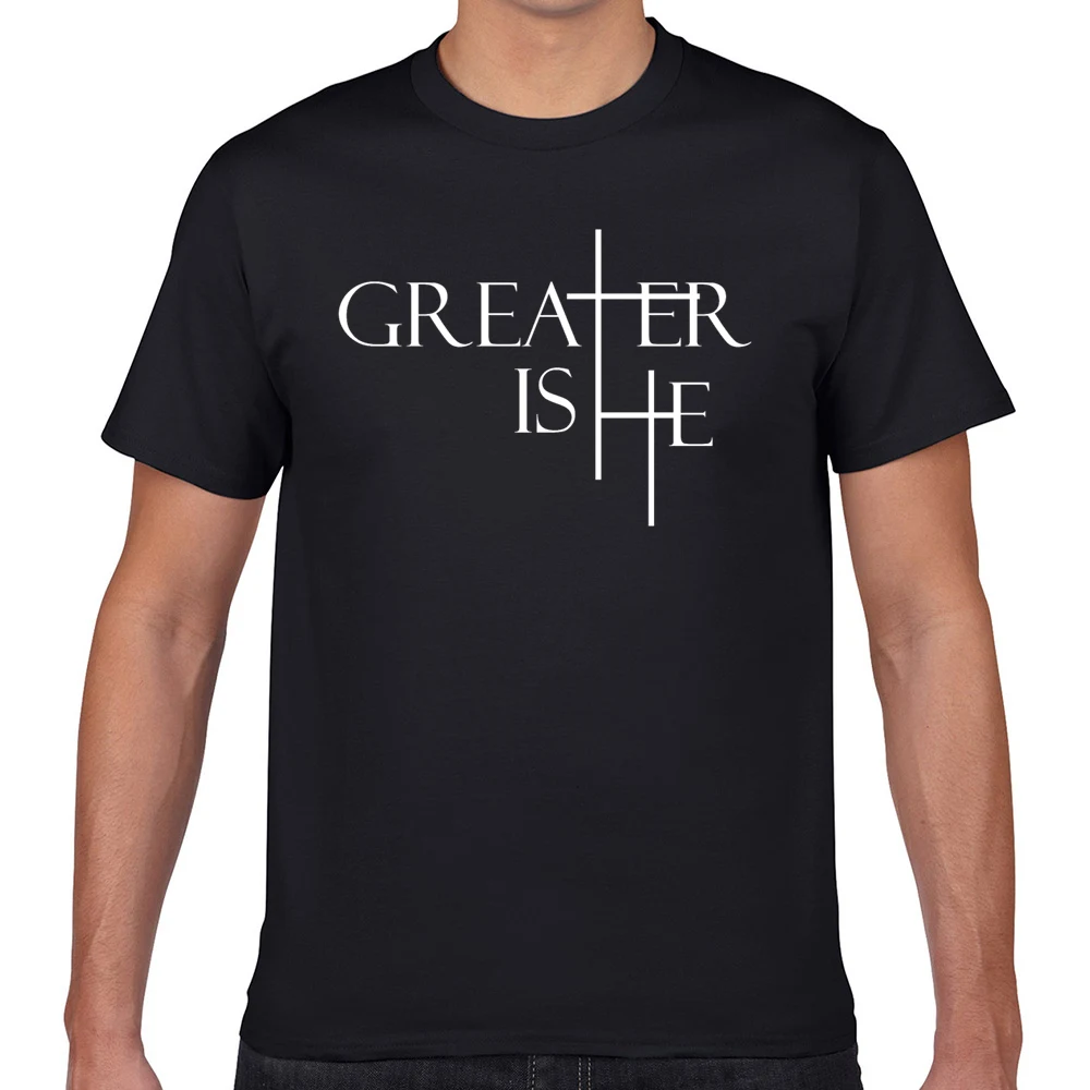 

Tops T Shirt Men greater is he christian statement design Fit Inscriptions Geek Short Male Tshirt