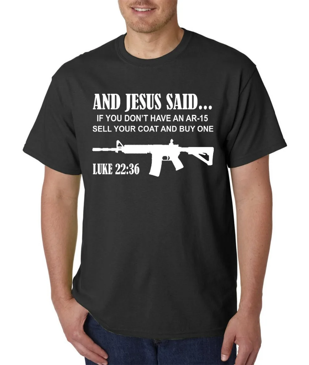 

And Jesus Said Ar-15 T-Shirt - Luke 22 36 Pro Gun Rights 2Nd Amendment Usa 5.56 2020 Summer Men O-Neck Funny Fit Print Tee Shirt