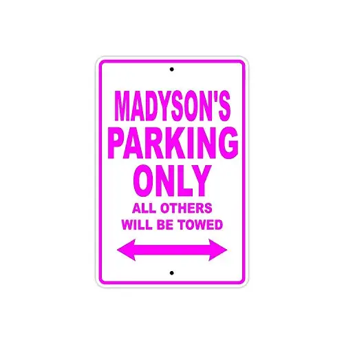 

Madyson's Parking Only All Others Will Be Towed Name Caution Warning Notice Aluminum Metal Sign 8"x12"