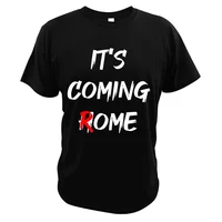 its coming rome not home t shirt italian football funny meme t shirt eu size pure cotton soft tops tee