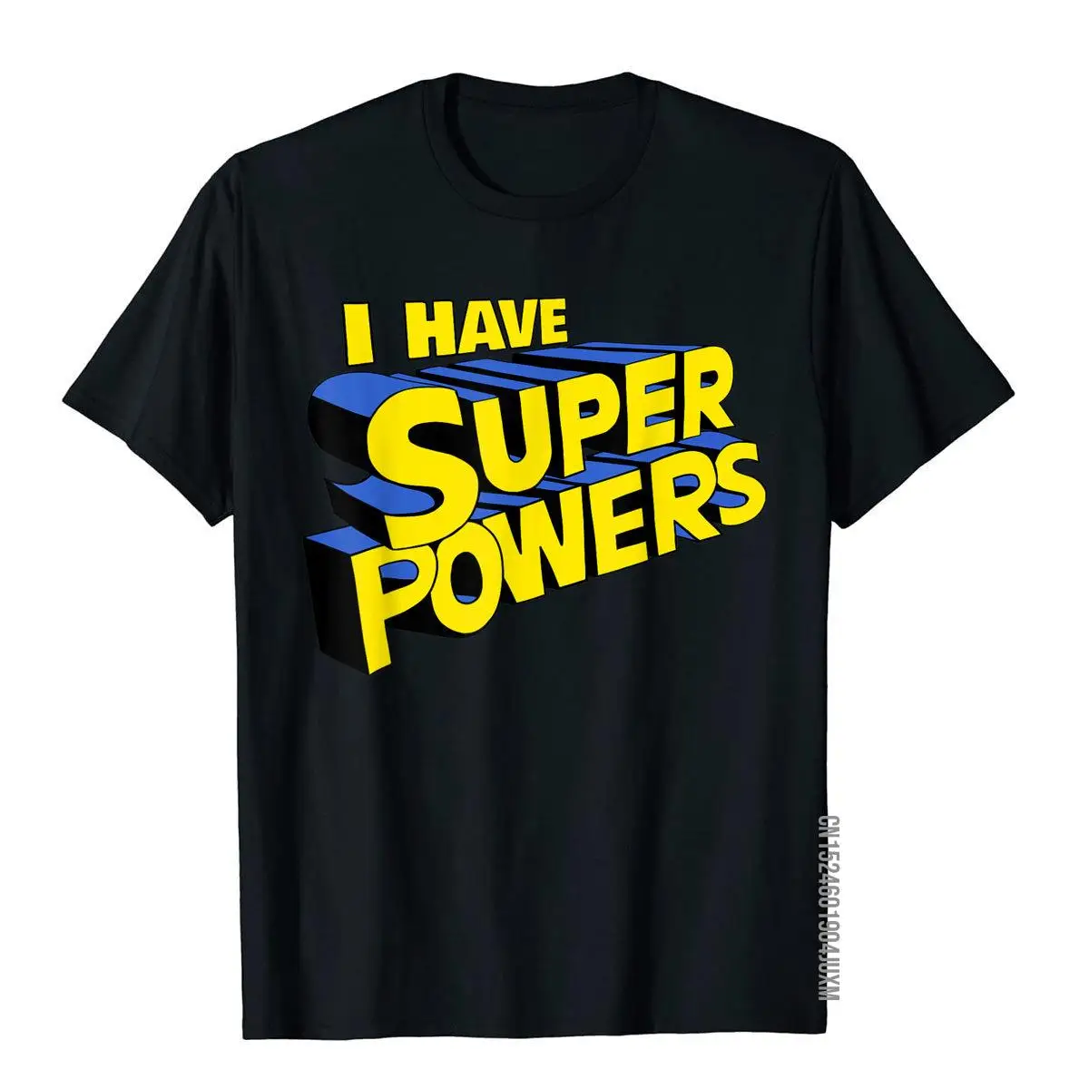 

I Have Super Powers Funny Superhero I Have Superpowers T-Shirt Cotton Men T Shirts Customized Tops Tees New Coming Comics