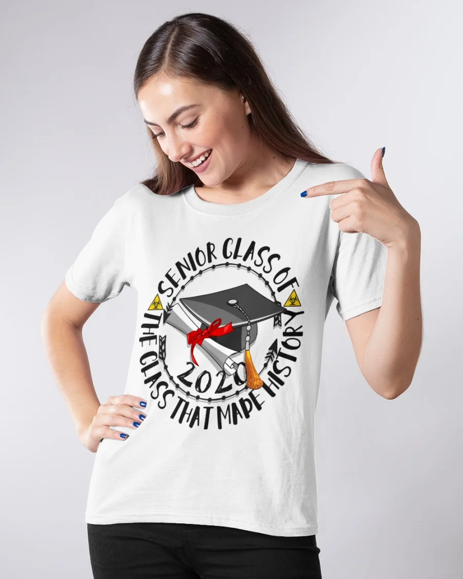 

Senior Class Of The Class That Made History Funny Quarantine T-Shirt Unisex Women Men Tee Shirt