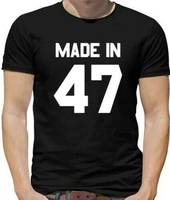 made in 47 mens t shirt 1947 72 72nd birth year age birthday present