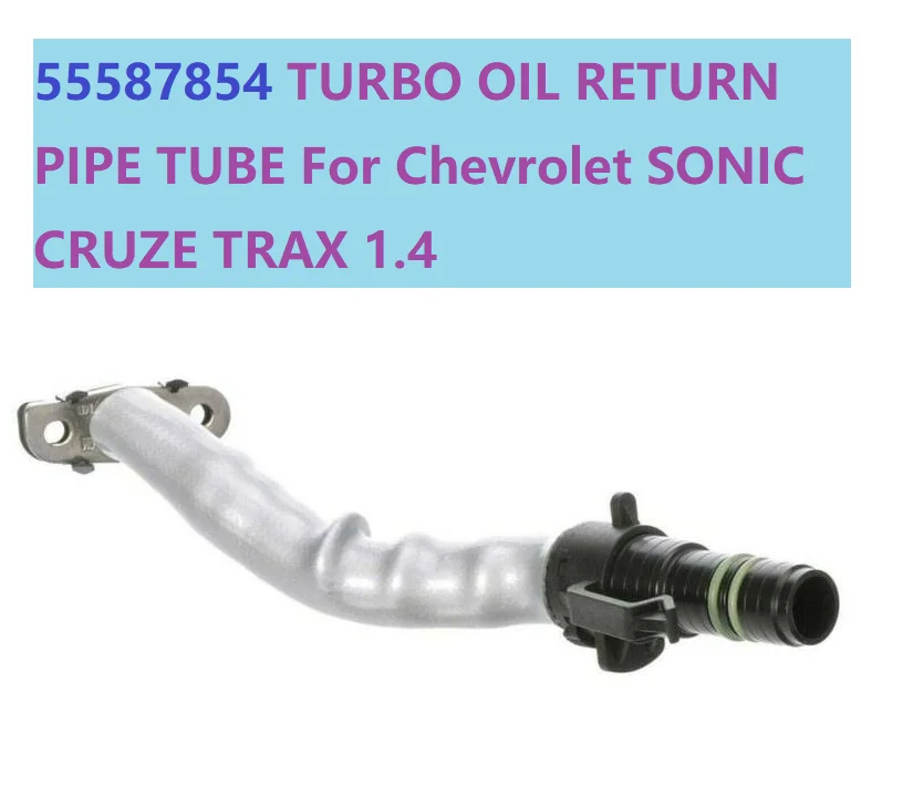 

TURBO OIL RETURN PIPE TUBE For Chevrolet SONIC CRUZE TRAX 1.4 55587854