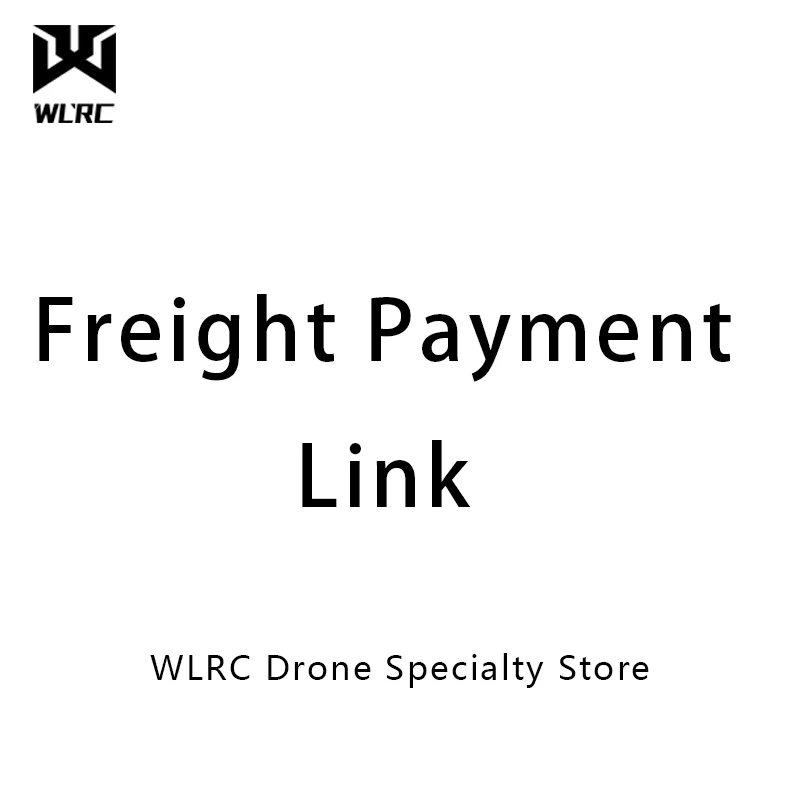 

Freight payment link-WLRC Drone Specialty StoreIf you place an order by yourself, our store will not ship